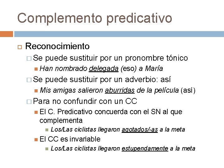 Complemento predicativo Reconocimiento � Se puede sustituir por un pronombre tónico Han nombrado delegada