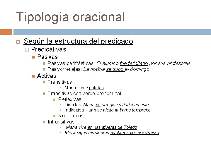 Tipología oracional Según la estructura del predicado � Predicativas Pasivas perifrásticas: El alumno fue