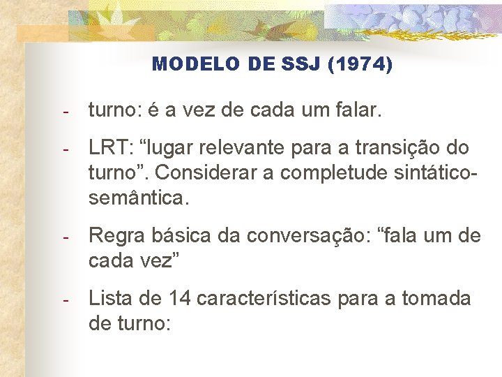 MODELO DE SSJ (1974) - turno: é a vez de cada um falar. -