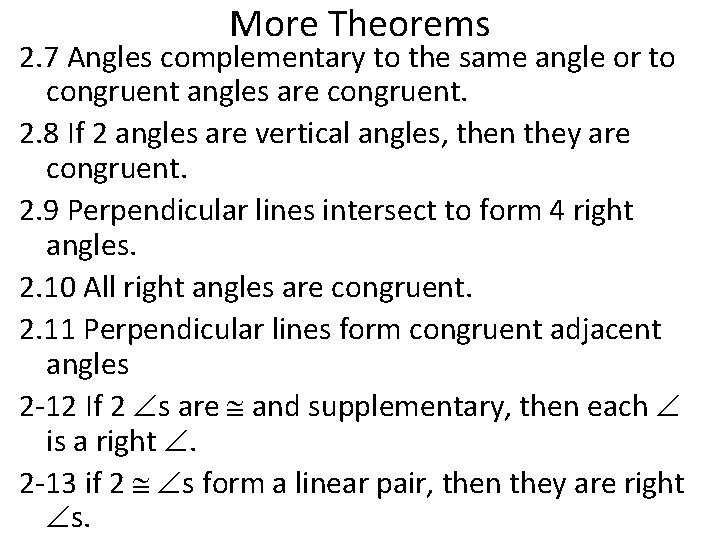 More Theorems 2. 7 Angles complementary to the same angle or to congruent angles