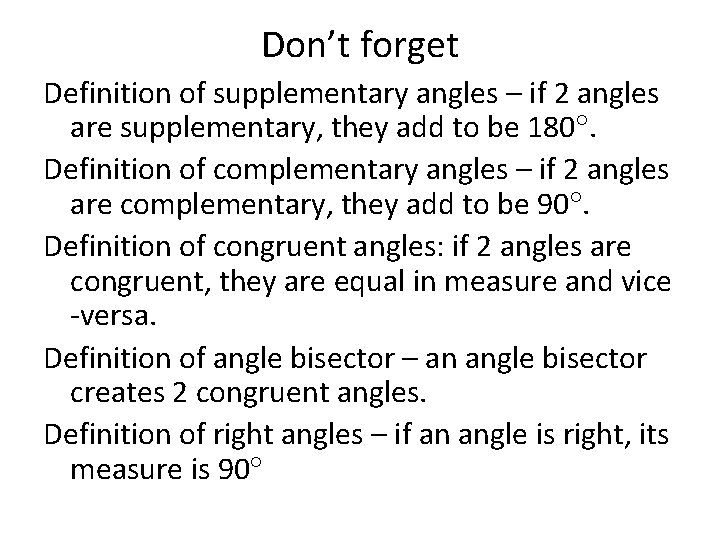 Don’t forget Definition of supplementary angles – if 2 angles are supplementary, they add