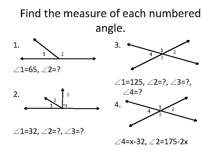Find the measure of each numbered angle. 1. 3. 1 2 4 1 3