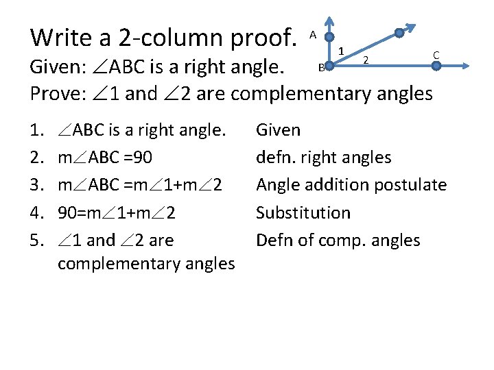 Write a 2 -column proof. A 1 C B Given: ABC is a right