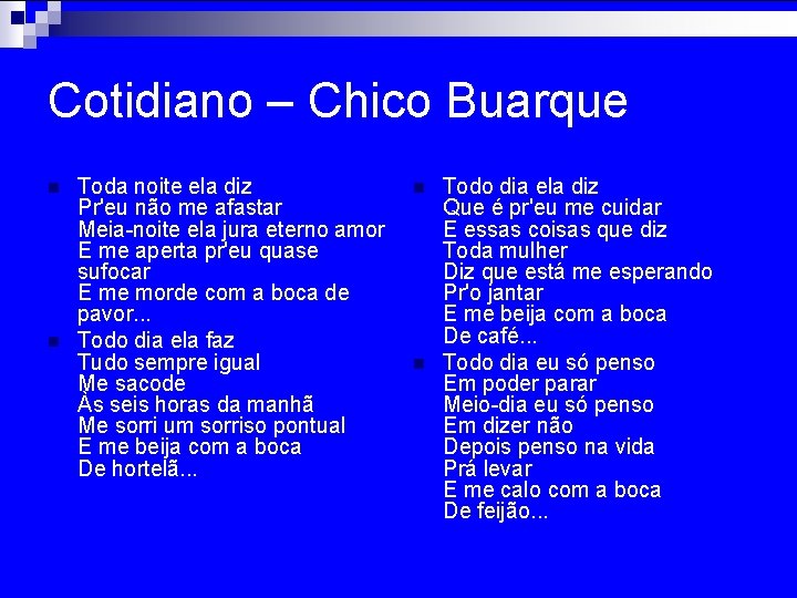 Cotidiano – Chico Buarque n n Toda noite ela diz Pr'eu não me afastar