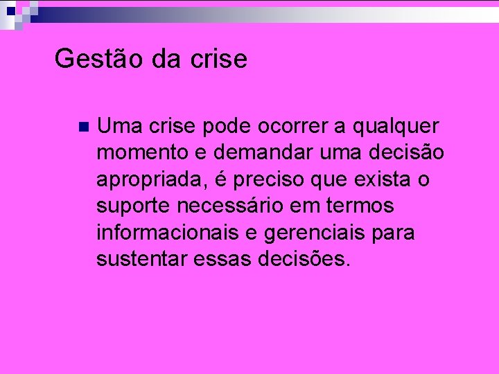 Gestão da crise n Uma crise pode ocorrer a qualquer momento e demandar uma