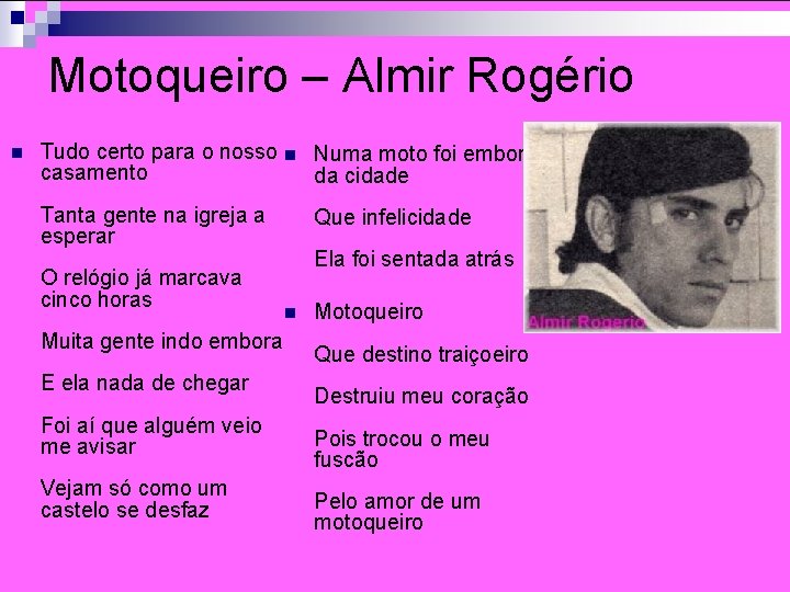 Motoqueiro – Almir Rogério n Tudo certo para o nosso n Numa moto foi