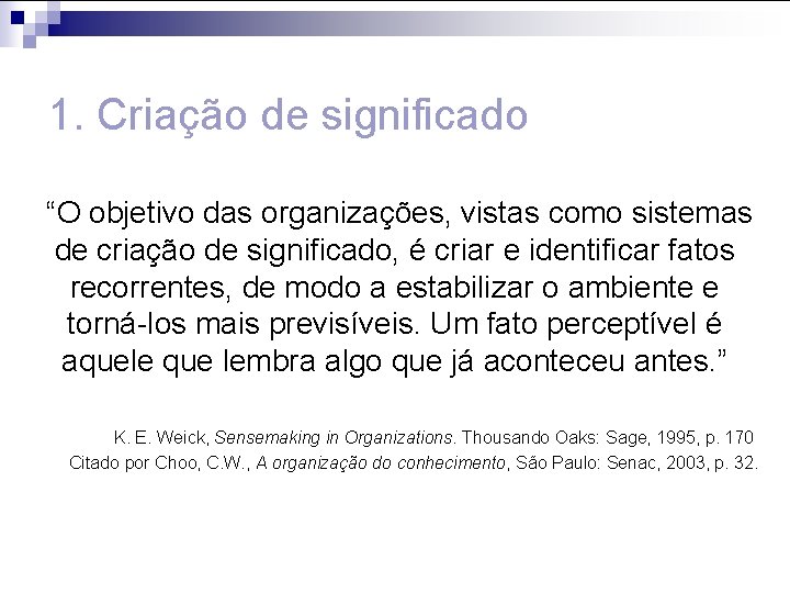 1. Criação de significado “O objetivo das organizações, vistas como sistemas de criação de