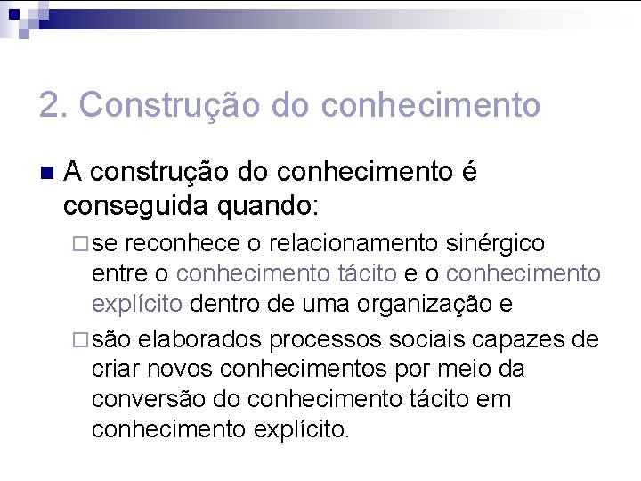 2. Construção do conhecimento n A construção do conhecimento é conseguida quando: ¨ se