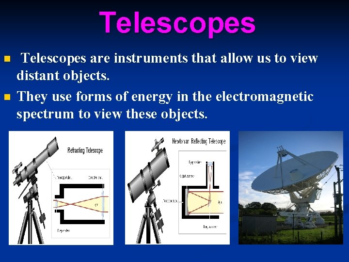 Telescopes n n Telescopes are instruments that allow us to view distant objects. They