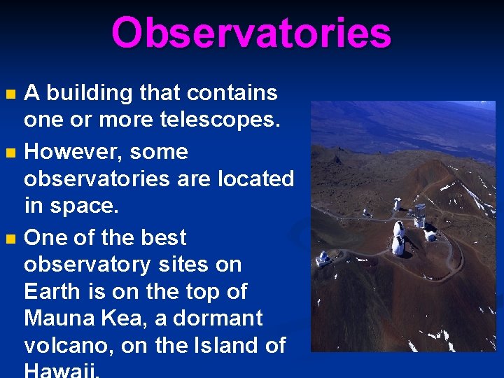 Observatories n n n A building that contains one or more telescopes. However, some