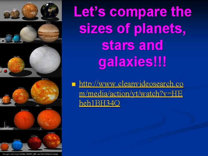 Let’s compare the sizes of planets, stars and galaxies!!! n http: //www. cleanvideosearch. co