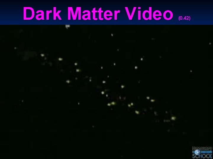 Dark Matter Video (0. 42) 