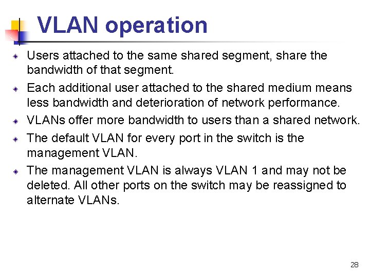 VLAN operation Users attached to the same shared segment, share the bandwidth of that