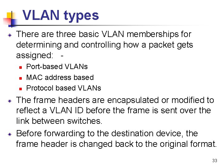 VLAN types There are three basic VLAN memberships for determining and controlling how a