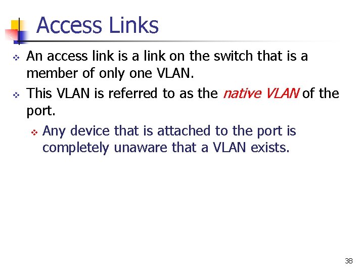Access Links v v An access link is a link on the switch that