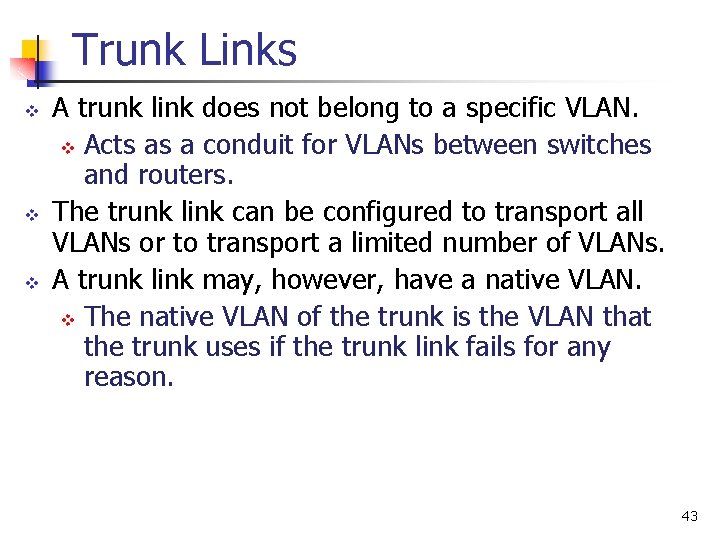 Trunk Links v v v A trunk link does not belong to a specific