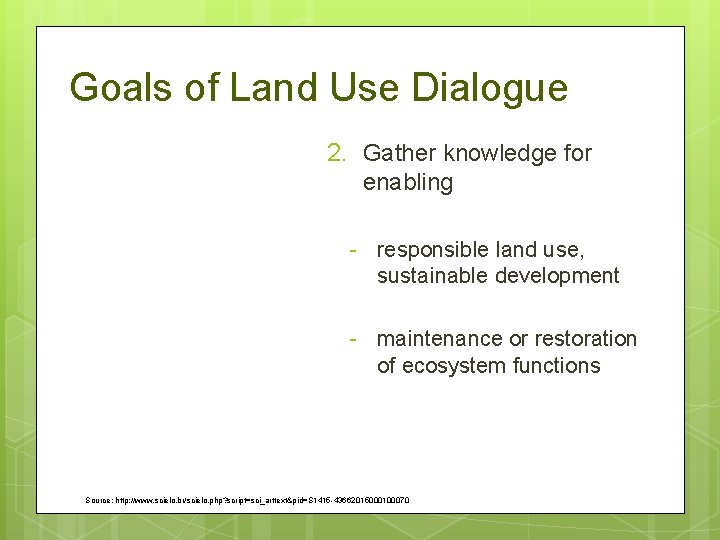 Goals of Land Use Dialogue 2. Gather knowledge for enabling - responsible land use,