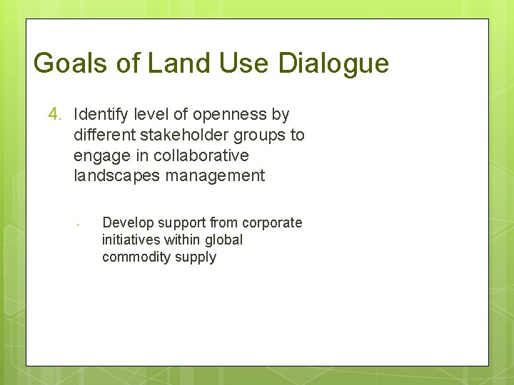Goals of Land Use Dialogue 4. Identify level of openness by different stakeholder groups