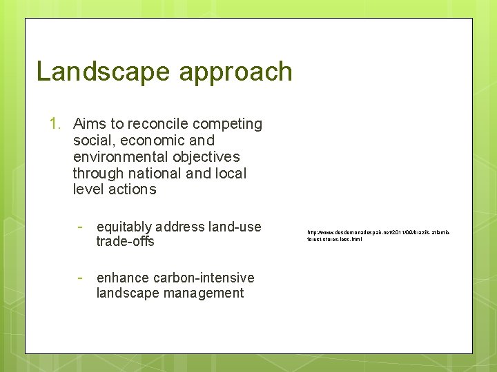 Landscape approach 1. Aims to reconcile competing social, economic and environmental objectives through national