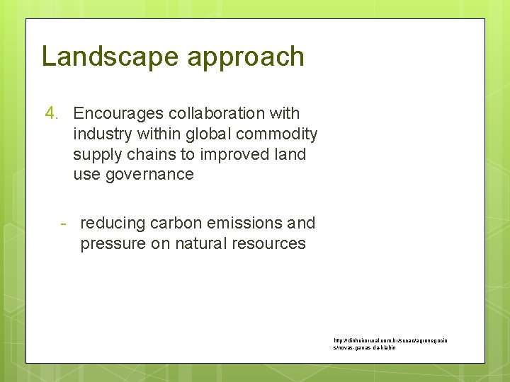 Landscape approach 4. Encourages collaboration with industry within global commodity supply chains to improved