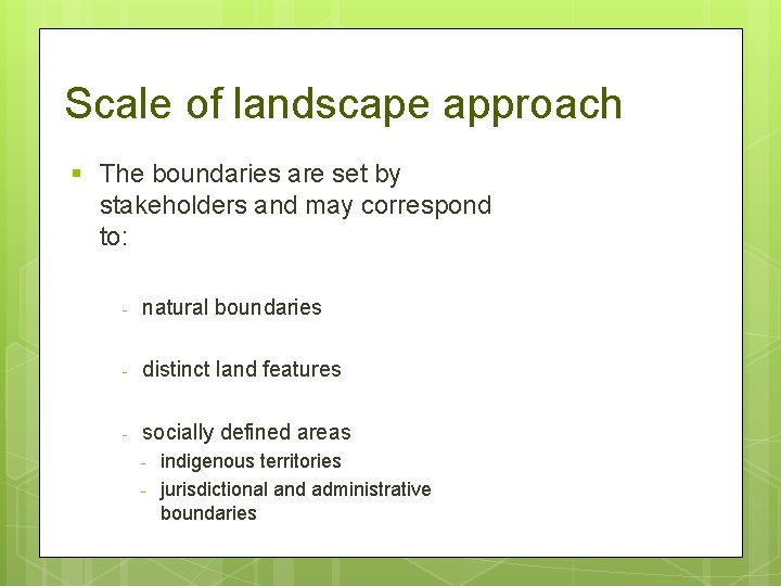 Scale of landscape approach § The boundaries are set by stakeholders and may correspond
