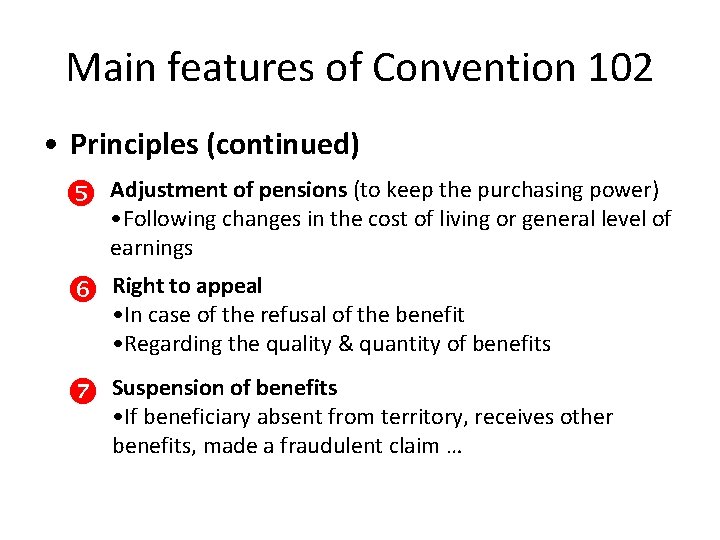 Main features of Convention 102 • Principles (continued) Adjustment of pensions (to keep the