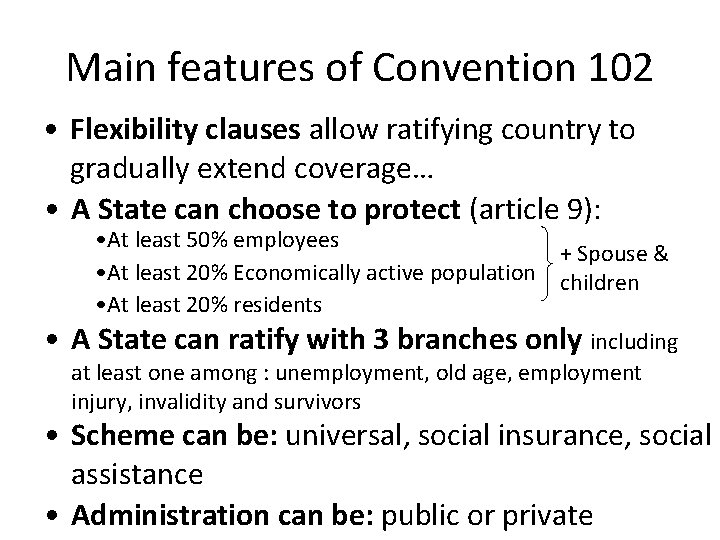 Main features of Convention 102 • Flexibility clauses allow ratifying country to gradually extend