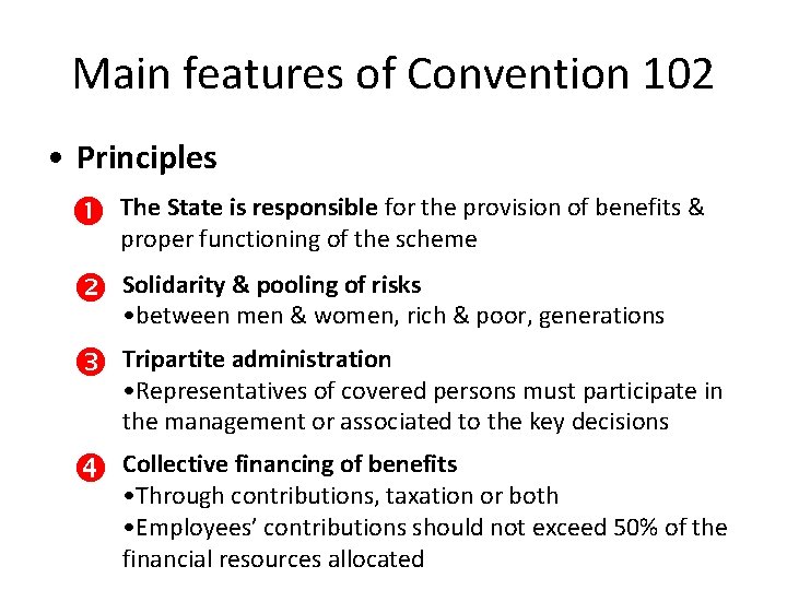 Main features of Convention 102 • Principles The State is responsible for the provision