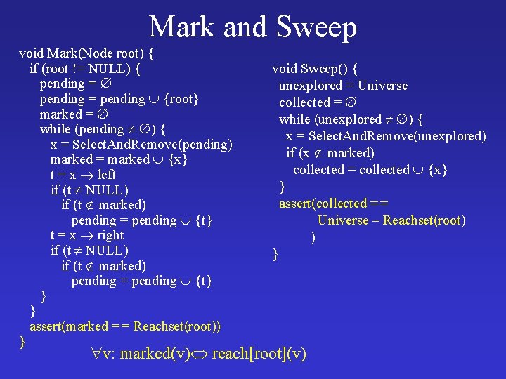 Mark and Sweep void Mark(Node root) { if (root != NULL) { pending =