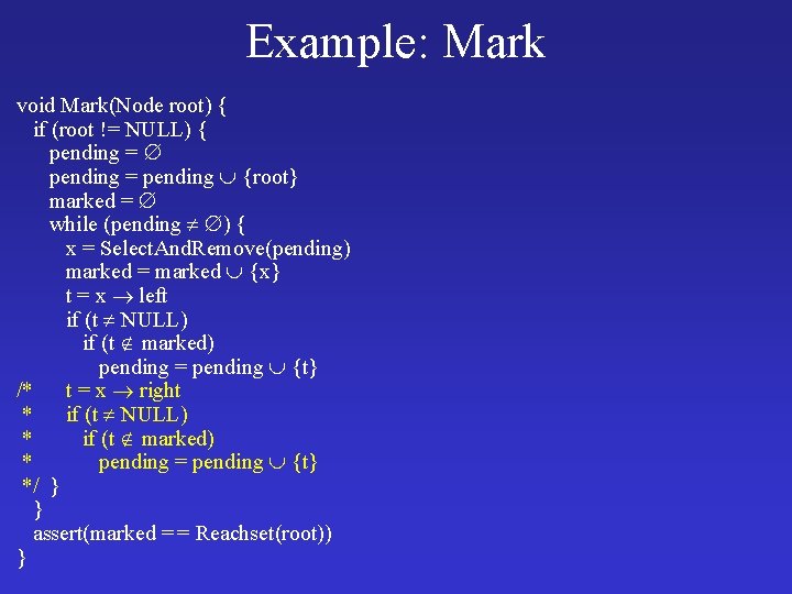 Example: Mark void Mark(Node root) { if (root != NULL) { pending = pending