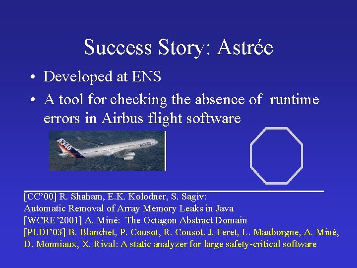 Success Story: Astrée • Developed at ENS • A tool for checking the absence