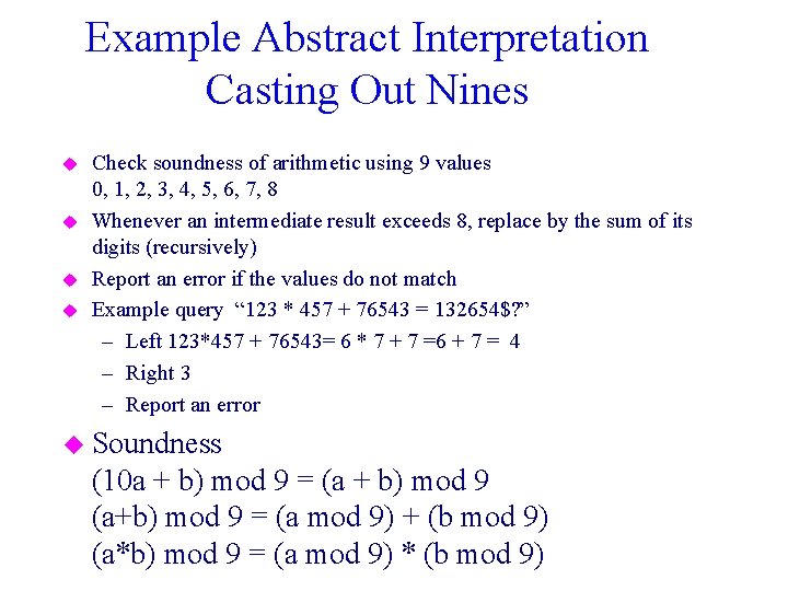 Example Abstract Interpretation Casting Out Nines u u Check soundness of arithmetic using 9