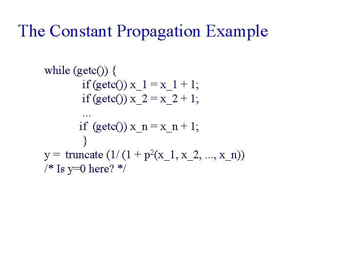 The Constant Propagation Example while (getc()) { if (getc()) x_1 = x_1 + 1;