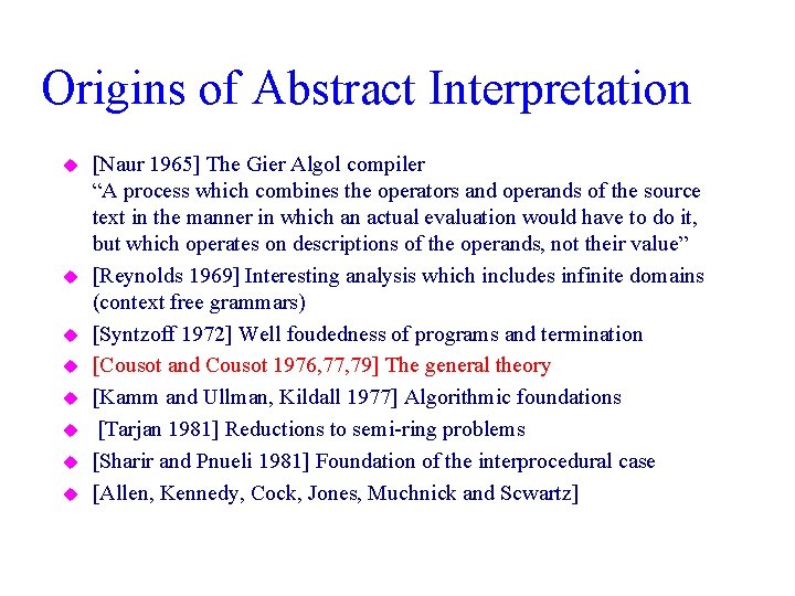 Origins of Abstract Interpretation u u u u [Naur 1965] The Gier Algol compiler