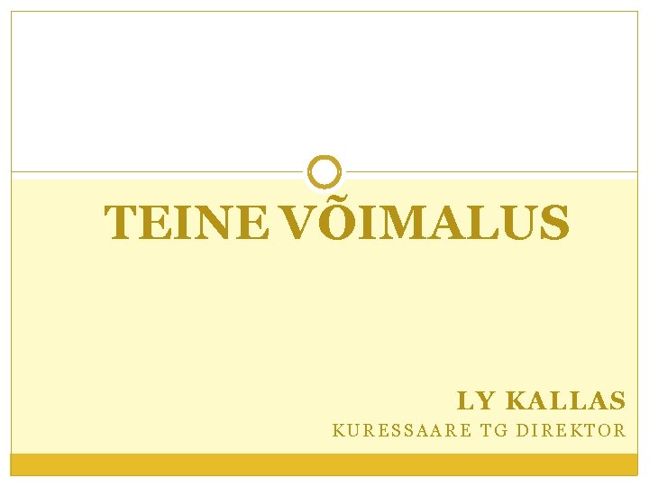 TEINE VÕIMALUS LY KALLAS KURESSAARE TG DIREKTOR 