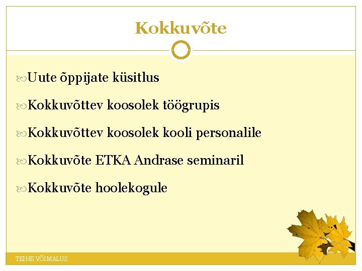 Kokkuvõte Uute õppijate küsitlus Kokkuvõttev koosolek töögrupis Kokkuvõttev koosolek kooli personalile Kokkuvõte ETKA Andrase