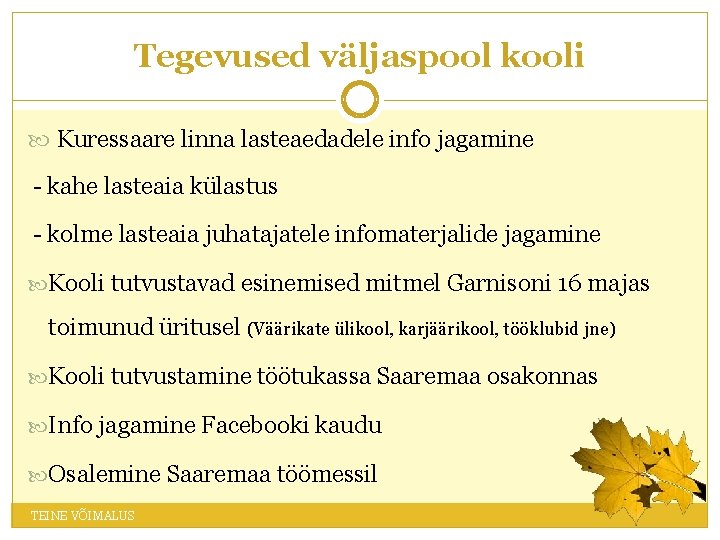 Tegevused väljaspool kooli Kuressaare linna lasteaedadele info jagamine - kahe lasteaia külastus - kolme