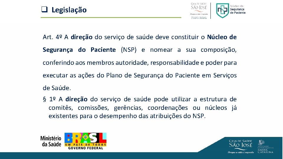 q Legislação Art. 4º A direção do serviço de saúde deve constituir o Núcleo