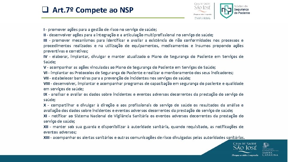 q Art. 7º Compete ao NSP I - promover ações para a gestão de