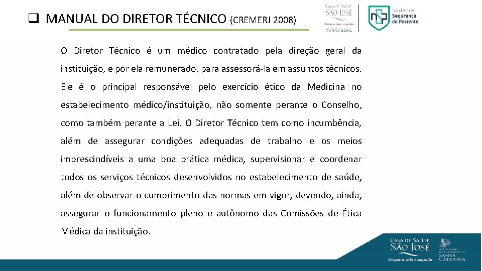 q MANUAL DO DIRETOR TÉCNICO (CREMERJ 2008) O Diretor Técnico é um médico contratado