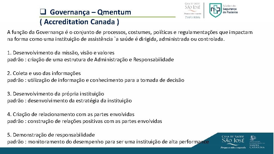 q Governança – Qmentum ( Accreditation Canada ) A função da Governança é o
