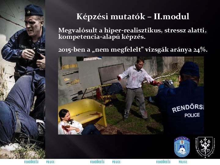 Képzési mutatók – II. modul Megvalósult a hiper-realisztikus, stressz alatti, kompetencia-alapú képzés. 2015 -ben