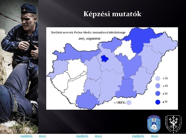 Képzési mutatók 29 fő vett rész a IV. modul instruktori képzésén RENDŐRSÉG POLICE 