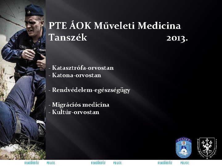 PTE ÁOK Műveleti Medicina Tanszék 2013. - Katasztrófa-orvostan - Katona-orvostan - Rendvédelem-egészségügy - Migrációs