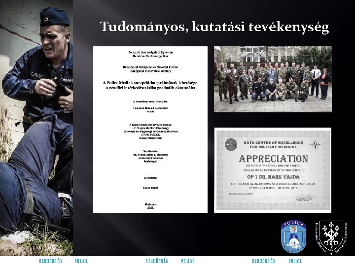 Tudományos, kutatási tevékenység RENDŐRSÉG POLICE 