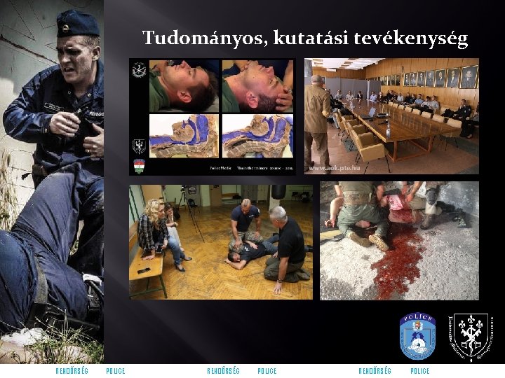 Tudományos, kutatási tevékenység RENDŐRSÉG POLICE 