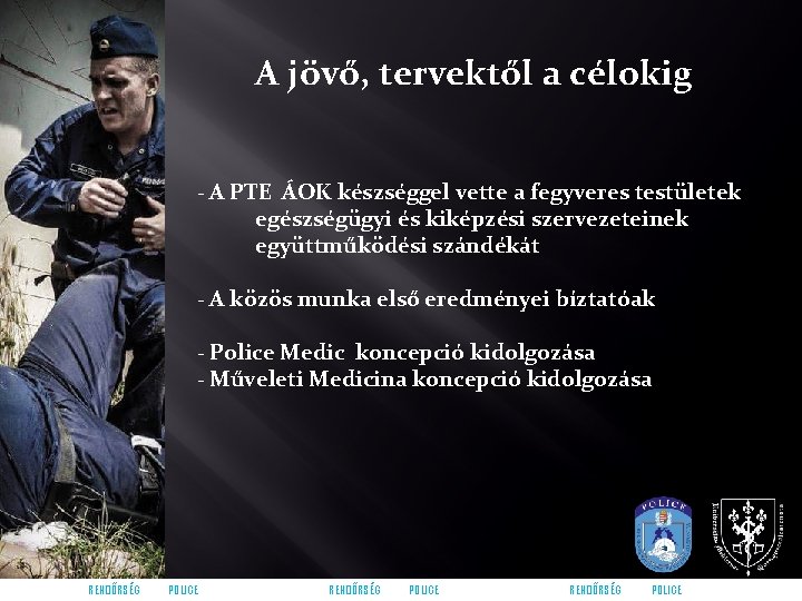 A jövő, tervektől a célokig - A PTE ÁOK készséggel vette a fegyveres testületek