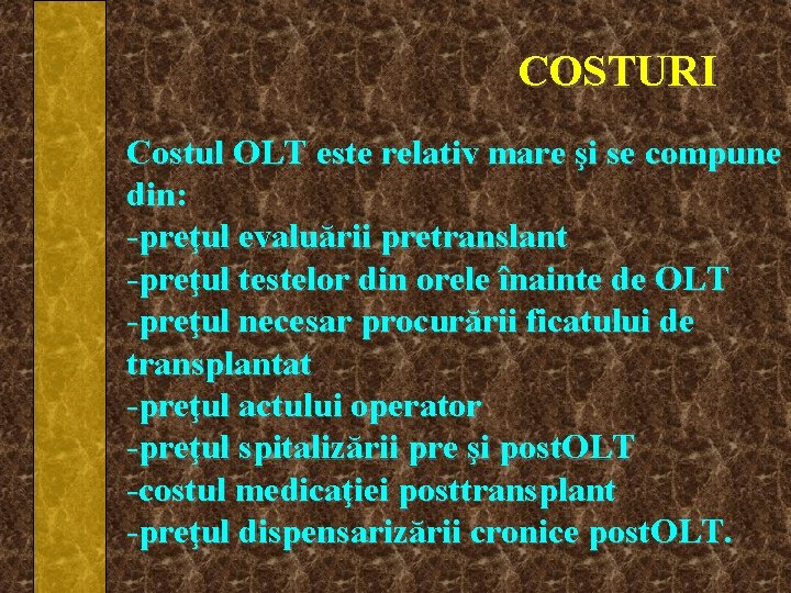 COSTURI Costul OLT este relativ mare şi se compune din: -preţul evaluării pretranslant -preţul