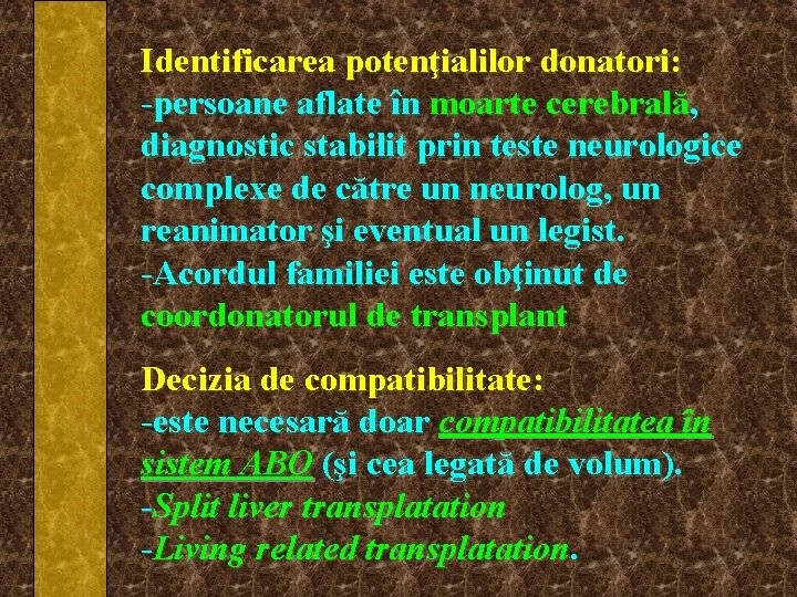 Identificarea potenţialilor donatori: -persoane aflate în moarte cerebrală, diagnostic stabilit prin teste neurologice complexe