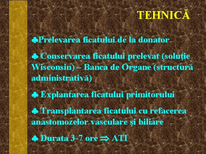 TEHNICĂ Prelevarea ficatului de la donator Conservarea ficatului prelevat (soluţie Wisconsin) – Banca de